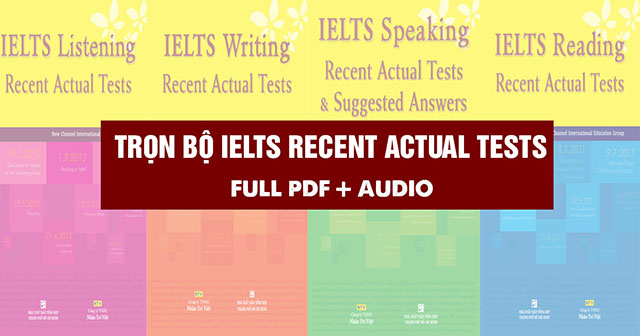 Trọn bộ IELTS Recent Actual Tests