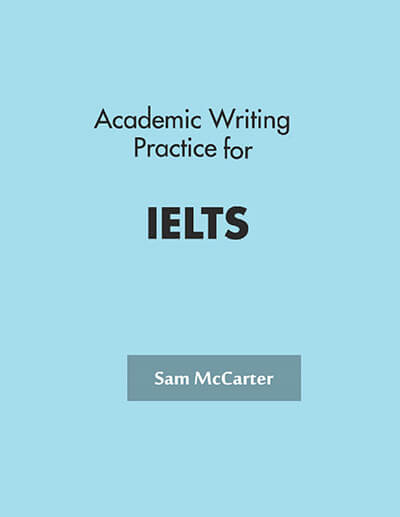 Academic Writing Practice for IELTS by Sam McCarter