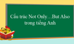 Cách dùng cấu trúc Not only - But also trong tiếng Anh