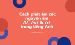 Cách phát âm các nguyên âm /l/, /w/ & /r/ trong tiếng Anh cực chuẩn