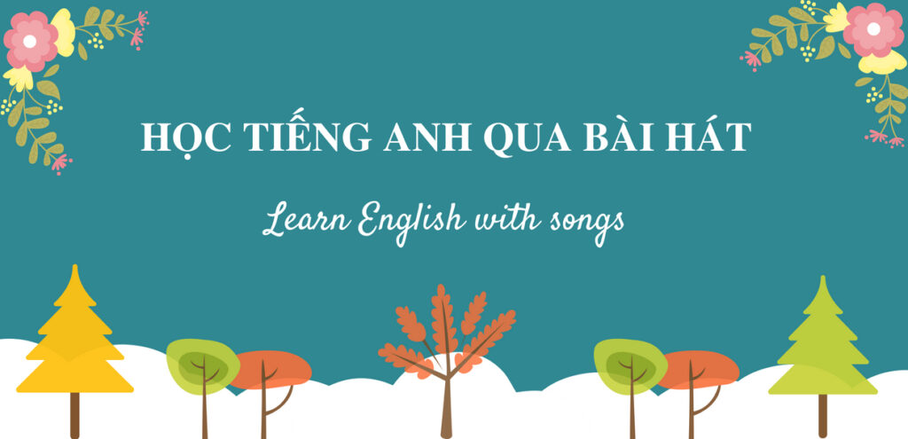 Cách học từ vựng tiếng Anh qua bài hát