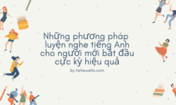 Tổng hợp những phương pháp Luyện nghe tiếng Anh cho người mới bắt đầu cực kỳ hiệu quả