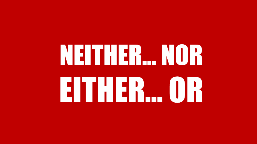 Chú ý khi dùng neither nor và either or