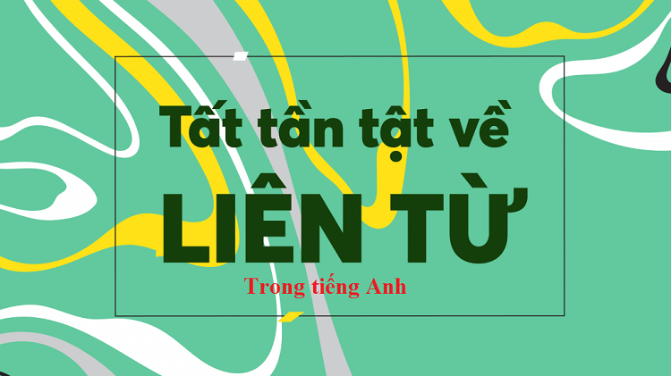 Liên từ trong tiếng Anh