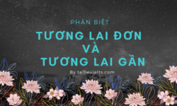 Phân biệt thì Tương lai đơn và Tương lai gần