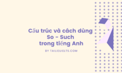 Cấu trúc và cách dùng So – Such trong tiếng Anh