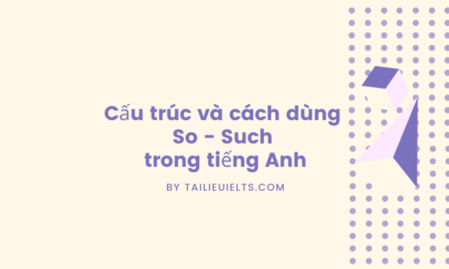 Cấu trúc và cách dùng So - Such trong tiếng Anh