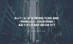 Đại từ sở hữu trong tiếng Anh – Phân loại, cách dùng, bài tập có đáp án chi tiết