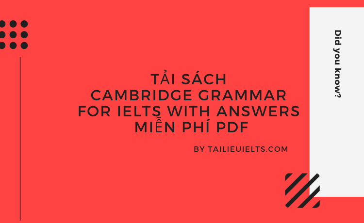 Tải sách Cambridge Grammar for IELTS with Answers miễn phí PDF 1 Tải sách Cambridge Grammar for IELTS with Answers miễn phí PDF