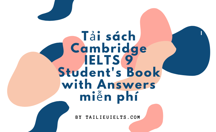 Tải sách Cambridge IELTS 9 Student's Book with Answers miễn phí