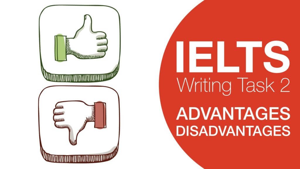 IELTS Writing: Advantages & Disadvantages essay