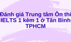 Đánh giá Trung tâm Ôn thi IELTS 1 kèm 1 ở Tân Bình TPHCM