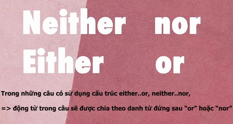 Cấu trúc “EITHER …. OR” và “NEITHER …NOR”