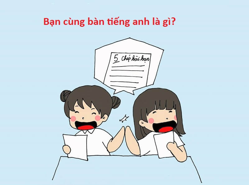 bạn cùng bàn tiếng anh