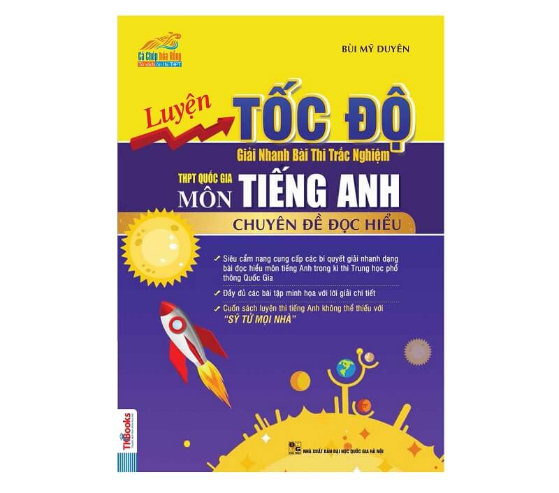 Luyện Tốc Độ Giải Nhanh Bài Thi Trắc Nghiệm THPT Quốc Gia Môn Tiếng Anh – Chuyên Đề Đọc Hiểu