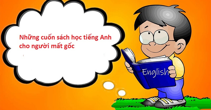 những cuốn sách học tiếng anh cho người mất gốc