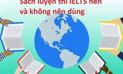 Những sách luyện thi IELTS nên và không nên dùng mà người học cần lưu ý