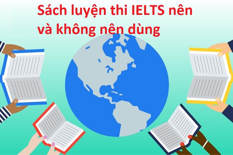 Những sách luyện thi IELTS nên và không nên dùng