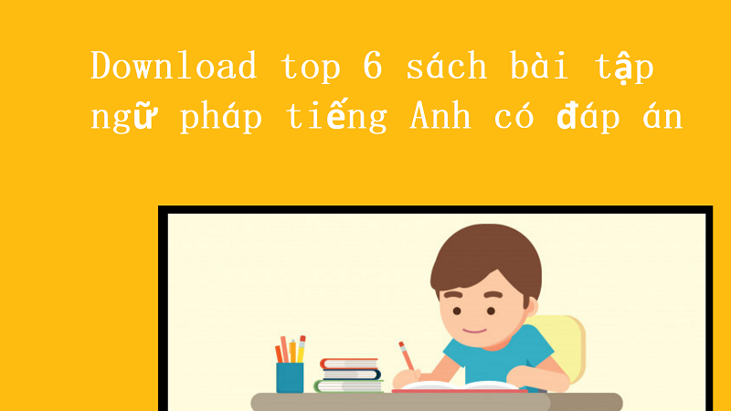 Download top 6 sách bài tập ngữ pháp tiếng Anh có đáp án