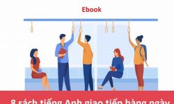 Review và download 8 sách tiếng Anh giao tiếp hàng ngày 