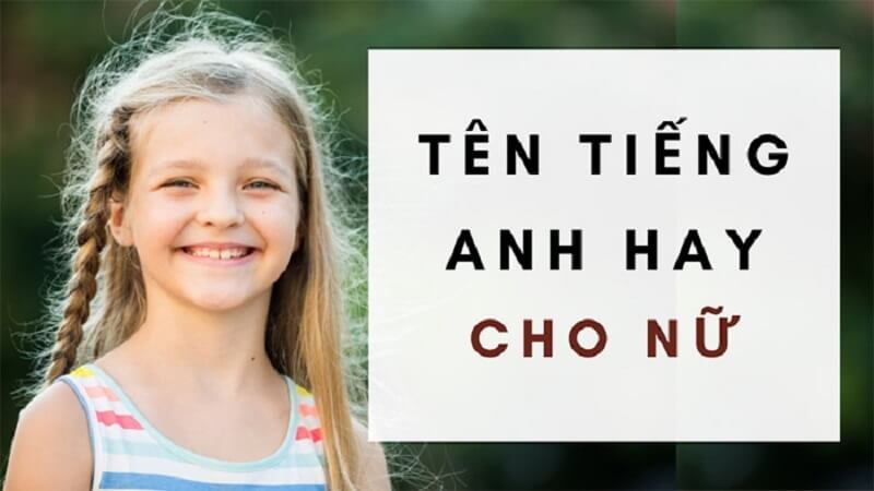 Lưu Ngay 1000 Tên Tiếng Anh Cho Nữ Sang Chảnh