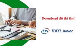 Download đề thi thử TOEFL Junior miễn phí mới nhất