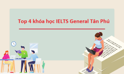Top 4 khóa học IELTS General Tân Phú chất lượng cao