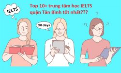 Top 10+ trung tâm học IELTS quận Tân Bình tốt nhất hiện nay
