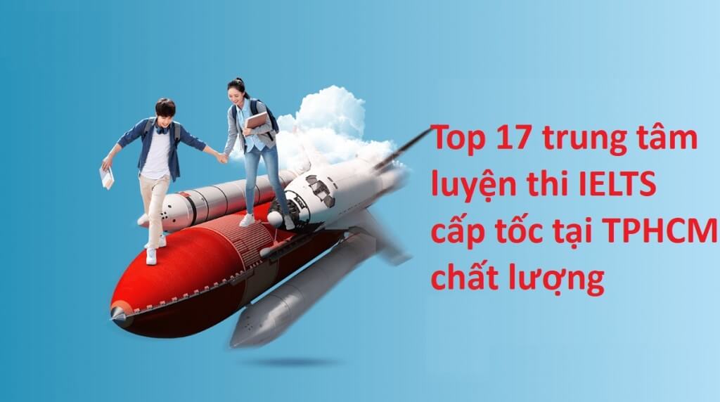 Top 17 trung tâm luyện thi IELTS cấp tốc tại TPHCM chất lượng