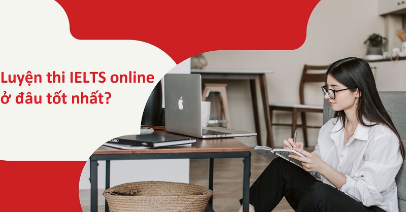 luyện thi IELTS online ở đâu tốt nhất