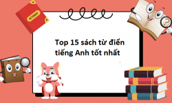 Review top 15 sách từ điển tiếng Anh tốt nhất hiện nay