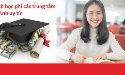 So sánh học phí các trung tâm tiếng Anh uy tín