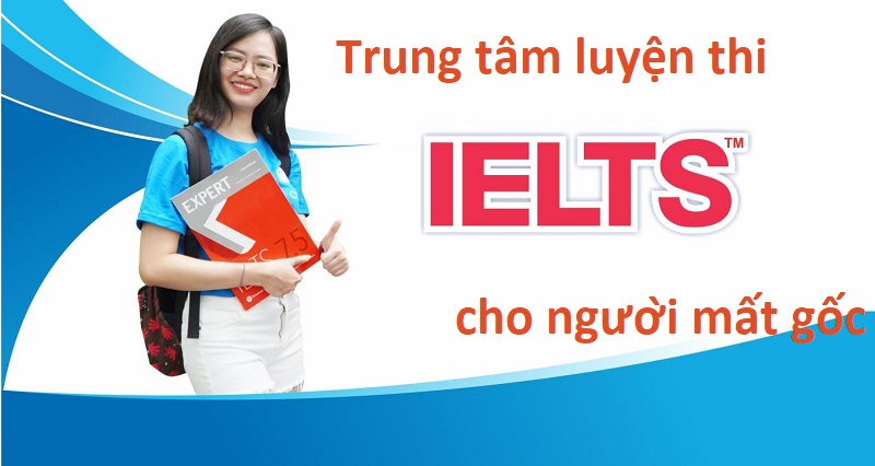 trung tâm luyện thi IELTS cho người mất gốc