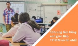 Top 10 trung tâm tiếng anh giao tiếp TPHCM uy tín nhất