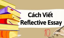 Cách viết reflective essay ăn điểm tuyệt đối – Ví dụ & bài mẫu