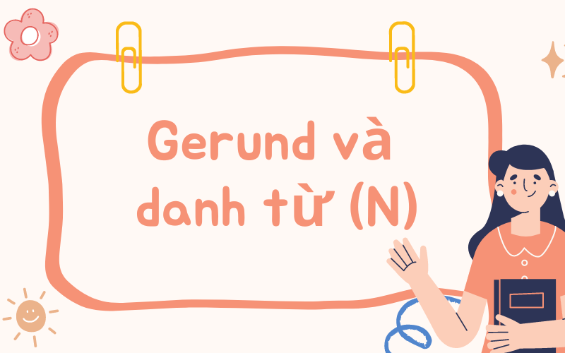 Phân biệt Gerund và danh từ (N)