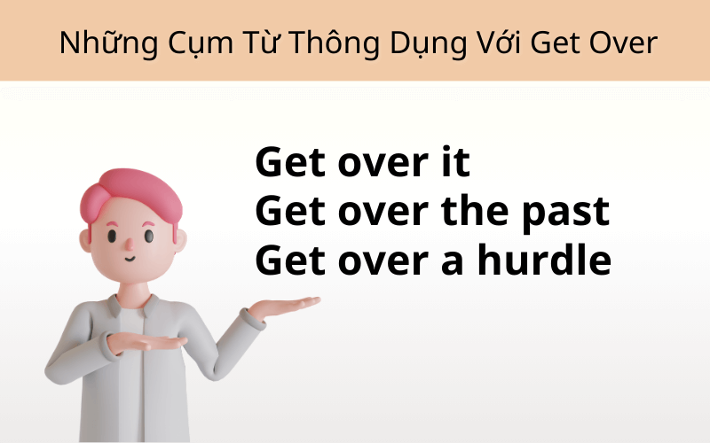 Những Cụm Từ Thông Dụng Với Get Over trong Tiếng Anh