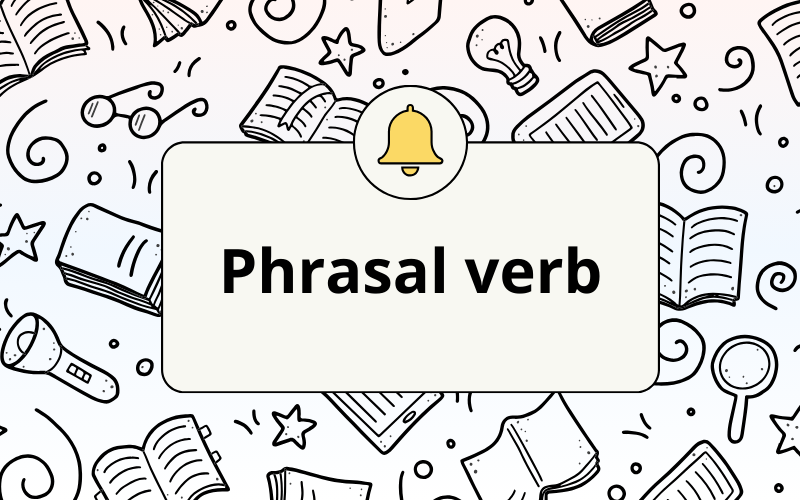 Một số phrasal verb khác với Go