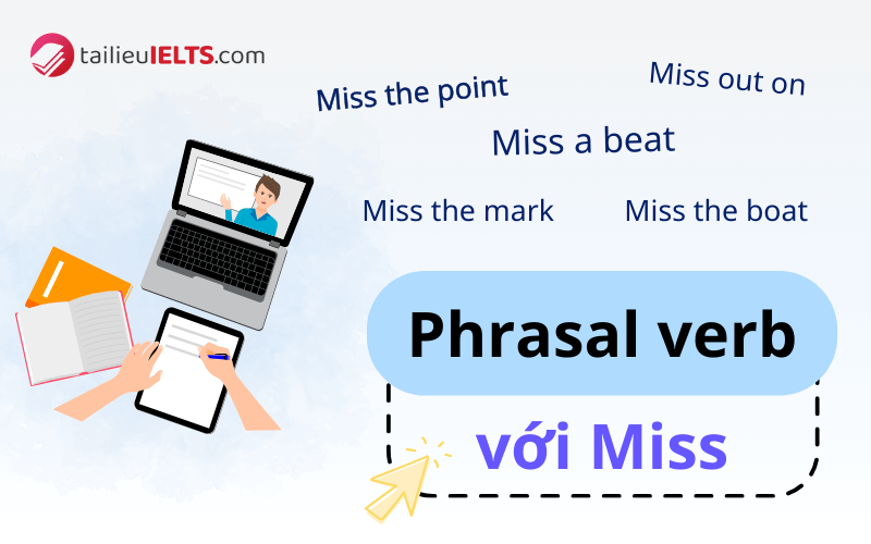 Một số phrasal verb khác với Miss