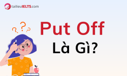 Put Off là gì? Cấu trúc và cách dùng của Put Off chuẩn nhất