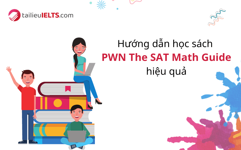 Hướng dẫn học sách PWN The SAT Math Guide hiệu quả