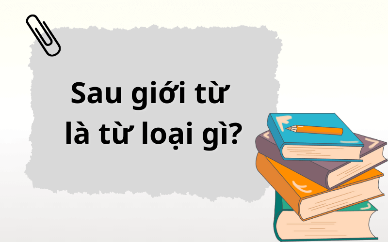 Sau giới từ là gì?