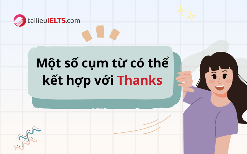 Một số cụm từ có thể kết hợp với Thanks