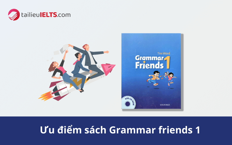 Ưu điểm sách Grammar friends 1
