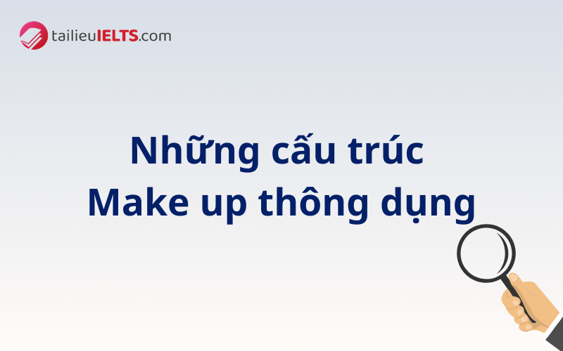 Những cấu trúc Make up thông dụng