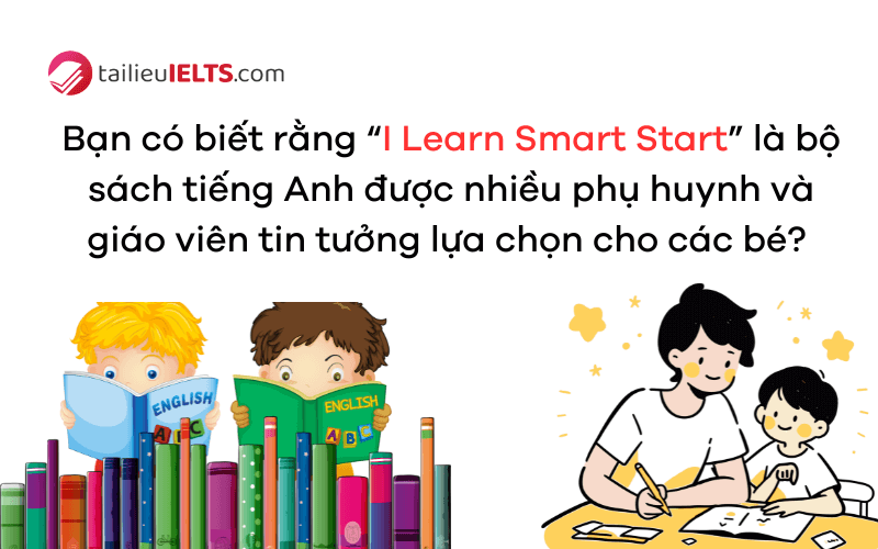 Tại sao nên chọn sách tiếng Anh I Learn Smart Start?