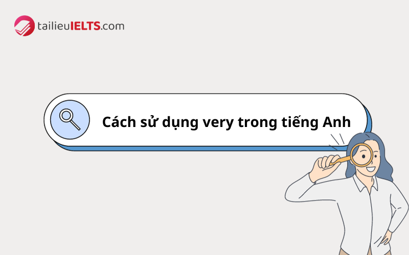 Cách sử dụng very trong tiếng Anh