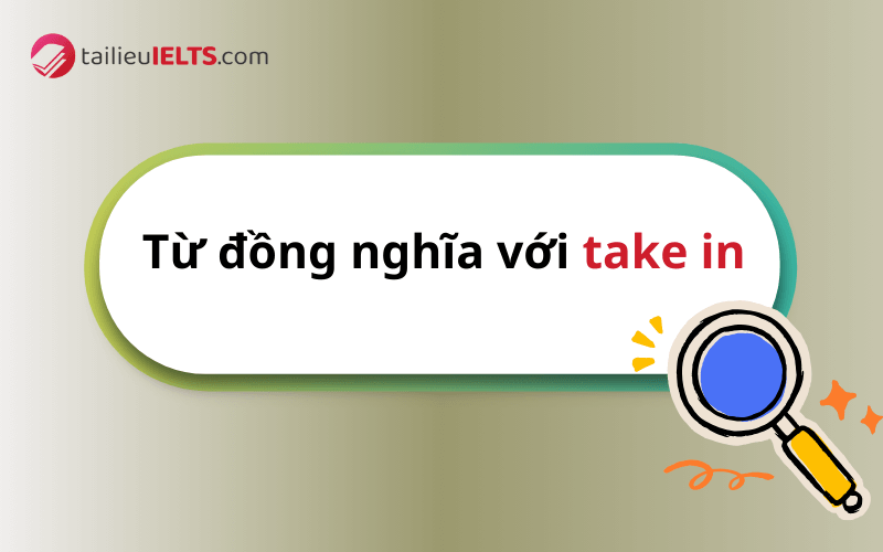 Từ đồng nghĩa với take in