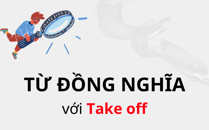 Những từ đồng nghĩa với take off