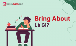 Bring about là gì?